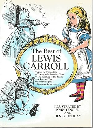 Image du vendeur pour The Best of Lewis Carroll (Alice in Wonderland, Through the Looking Glass, The Hunting of the Snark, A Tangled Tale, Phantasmagoria, Nonsense from Letters) mis en vente par Beverly Loveless