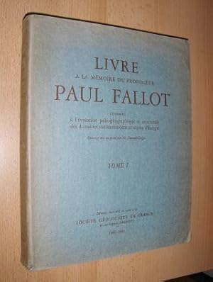 LIVRE A LA MEMOIRE DU PROFESSEUR PAUL FALLOT consacre a L`EVOLUTION PALEOGEOGRAPHIQUE ET STRUCTUR...