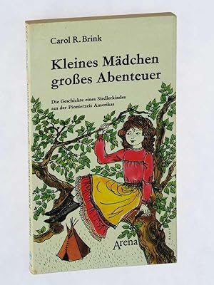 Bild des Verkufers fr Kleines Mdchen, groes Abenteuer. Die Geschichte eines Siedlerkindes aus der Pionierzeit Amerikas. zum Verkauf von Antiquariat Lehmann-Dronke