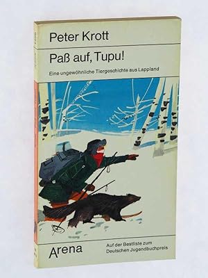 Seller image for Pass auf, Tupu! Eine ungewhnliche Tiergeschichte aus Lappland. 1. Aufl. als Arena-Taschenbuch. for sale by Antiquariat Lehmann-Dronke