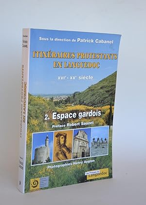 Bild des Verkufers fr Itinraires Protestants En Languedoc, XVIe-XXe Sicle . Tome 2 : Espace Gardois zum Verkauf von Librairie Raimbeau