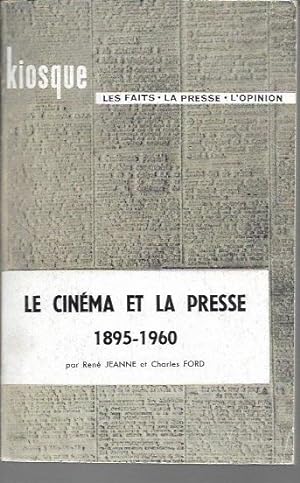 Le Cinema et La Presse 1865-1960 (Collecion Kiosque )