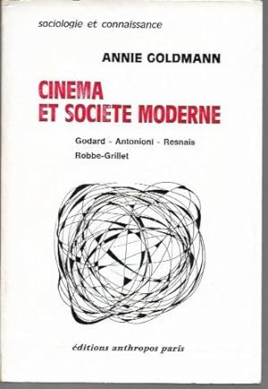Cinema et societe moderne: Le cinema de 1958 a 1968, Godard, Antonioni, Resnais, Robbe-Grillet (S...