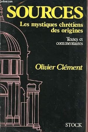 Bild des Verkufers fr SOURCES : LES MYSTIQUES CHRETIENS DES ORIGINES - TEXTES ET COMMENTAIRES zum Verkauf von Le-Livre