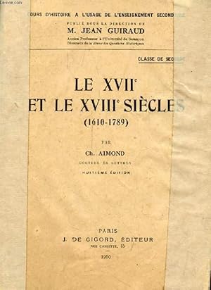 Bild des Verkufers fr LE XVIIe ET LE XVIIIe SIECLES (1610-1789), CLASSE DE 2de zum Verkauf von Le-Livre