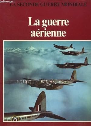 Image du vendeur pour LA GUERRE AERIENNE - COLLECTION LA SECONDE GUERRE MONDIALE. mis en vente par Le-Livre