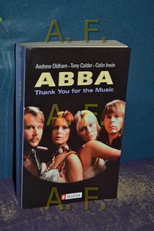 Seller image for ABBA : thank you for the music. Andrew Oldham, Tony Calder und Colin Irwin. Aus dem Engl. von Heike Steffen / Ullstein , Nr. 35950 for sale by Antiquarische Fundgrube e.U.