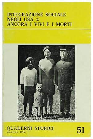 INTEGRAZIONE SOCIALE NEGLI USA - ANCORA I VIVI E I MORTI. Quaderni Storici n.51, dicembre 1982.: