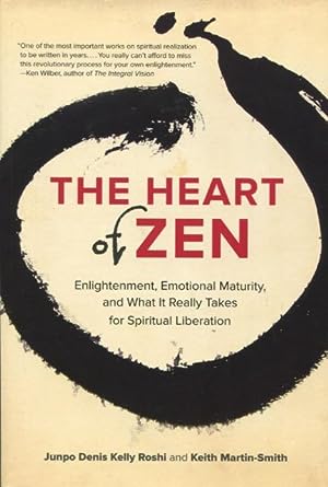 The Heart of Zen: Enlightenment, Emotional Maturity, and What It Really Takes for Spiritual Liber...