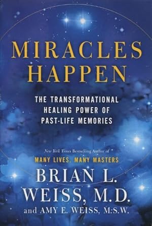 Seller image for Miracles Happen: The Transformational Healing Power Of Past-Life Memories for sale by Kenneth A. Himber