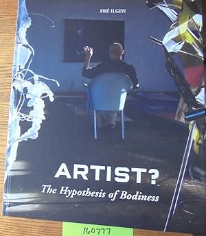 Seller image for ARTIST? The Hypothesis of Bodiness: a new approach to understanding the artist and art for sale by Mullen Books, ABAA
