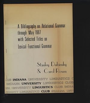 Image du vendeur pour A bibliography on relational grammar through May 1987 with selected titles on lexical functional grammar. mis en vente par Antiquariat Bookfarm