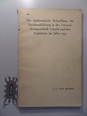 Image du vendeur pour Die diathermische Behandlung der Netzhautablsung in der Universittsuagenklinik Utrecht und ihre Ergebnisse im Jahre 1935. mis en vente par Druckwaren Antiquariat