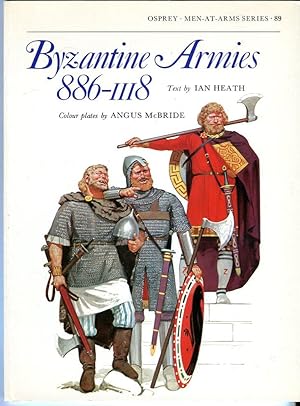 Byzantine Armies 886-1118 (Osprey Men at Arms Series No. 89)