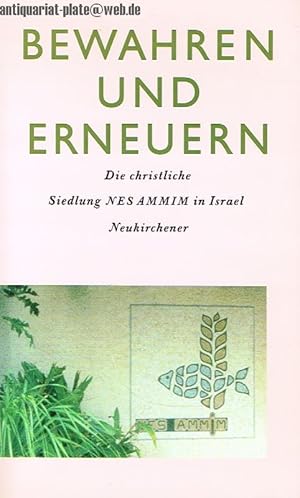 Immagine del venditore per Bewahren und Erneuern. Die christliche Siedlung NES AMMIM in Israel. venduto da Antiquariat-Plate