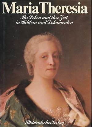 Seller image for Maria Theresia. Ihr Leben und ihre Zeit in Bildern und Dokumenten. for sale by Fundus-Online GbR Borkert Schwarz Zerfa
