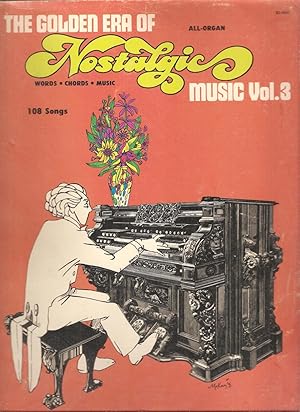 The Golden Era of Nostalgic Music Vol. 3 All-Organ (Words / Chords / Music)