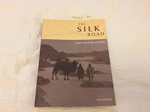 The Silk Road: Trade, Travel, War and Faith - Exhibition Catalogue