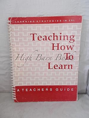 Teaching How to Learn: Learning Strategies in ESL A Teachers Guide