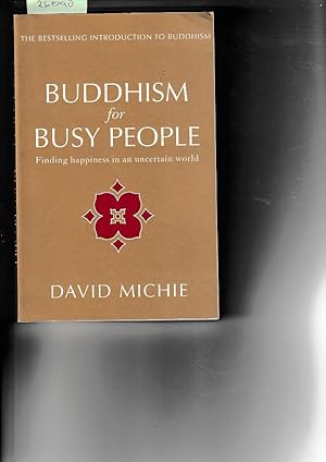 Buddhism for Busy People: Finding Happiness in an Uncertain World