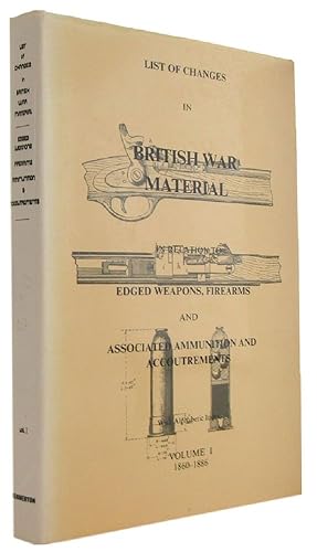 Image du vendeur pour LIST OF CHANGES IN BRITISH WAR MATERIAL IN RELATION TO EDGED WEAPONS mis en vente par Kay Craddock - Antiquarian Bookseller