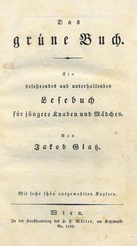 Glatz, Jakob. Das grüne Buch. Ein belehrendes und unterhaltendes Lesebuch für jüngere Knaben und ...