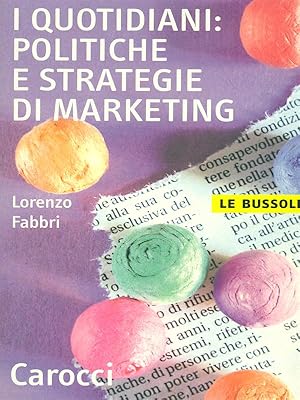 Imagen del vendedor de I quotidiani: politiche e strategie di marketing a la venta por Librodifaccia