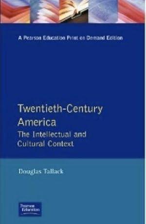 Twentieth-century America: The Intellectual and Cultural Context (Longman Literature In English S...