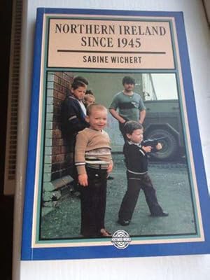 Northern Ireland Since 1945 (The Postwar World)