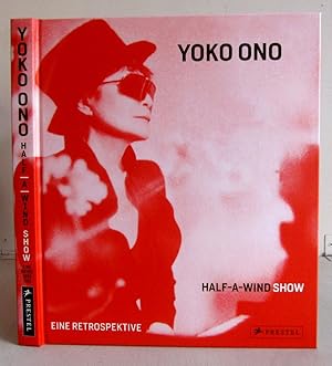 Imagen del vendedor de Yoko Ono - Half-A-Wind Show - Eine Retrospektive in Schirn Kunsthalle, Guggenheim Bilbao etc., 2013/2014 a la venta por Verlag IL Kunst, Literatur & Antiquariat