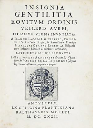 Seller image for 2 works bound together:- CHIFFLETIUS, Ioannes Iacobus (1588-1660): Insignia gentilitia equitum ordinis Velleris Aurei, fecialium verbis enuntiata.Antverpiae, ex officina Plantiniana, 1632, 16 leaves, title with engraved heraldic vignette (coat of arms of the knights belonging to the Order of the Toison d'Or), and full-page engraved emblem-plate + 120 p. (of 232 + 7 leaves), with parallel text in French and Latin, decorated with a few initials and tail vignettes, fairly crisp,Bound with:- WEERDT, Iodocus de (urbis Antverpianae syndico):Parnassi bicipitis de pace Vaticinia, chronographicis, retrogradis, acrostichis, & anagrammatis explicata. Libri duo: quorum prior est de Inducijs Belgicis (Concordiae Belgicae panegyricus Parnassicus), posterior de rebus tempore Induciarum gestis. for sale by Harteveld Rare Books Ltd.