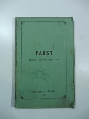 Faust. Dramma lirico in cinque atti. da rappresentarsi al Teatro Carlo Felice di Genova il Carnev...