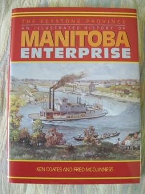 Seller image for THE KEYSTONE PROVINCE; AN ILLUSTRATED HISTORY OF MANITOBA ENTERPRISE. for sale by Capricorn Books