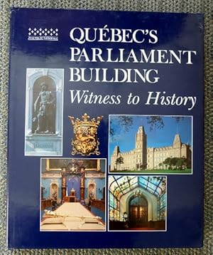 Bild des Verkufers fr QUEBEC'S PARLIAMENT BUILDING: WITNESS TO HISTORY. zum Verkauf von Capricorn Books