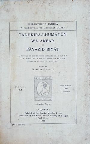 Bild des Verkufers fr Tadhkira-i-humyn wa akbar of Byazd Biyt. A history of the emperor Humyn from A.H. 949 (A.D. 1542) and of his successor the emperor Akbar up to A.H. 999 (A. D. 1590). Bibliotheca Indica. A collection of Oriental works (Persian text with notes and preface). zum Verkauf von Khalkedon Rare Books, IOBA