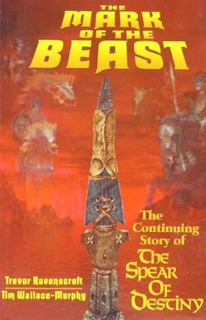 The Mark of the Beast. The Continuing Story of the Spear of Destiny.