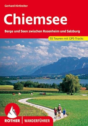 Chiemsee : Berge und Seen zwischen Rosenheim und Salzburg. 55 Touren mit GPS-Tracks