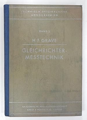 Gleichrichter-Messtechnik. Gleichrichter und Umformer für Messzwecke und ihre Anwendung. (Technis...