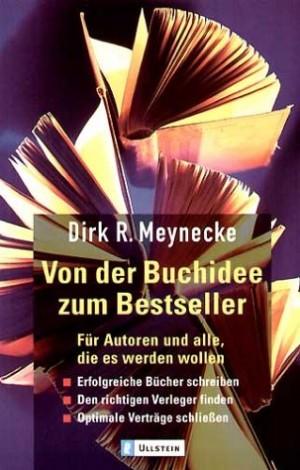 Von der Buchidee zum Bestseller - Für Autoren und alle, die es werden wollen