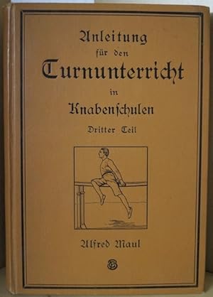 Anleitung für den Turnunterricht in Knabenschulen. 3. Teil. Gerätübungen, volkstümliche Übungen u...