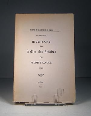 Inventaire des Greffes des Notaires du Régime français. Tome XVIII (18)