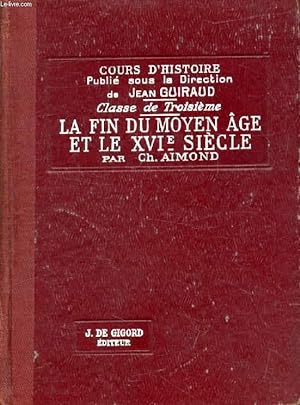 Bild des Verkufers fr LA FIN DU MOYEN AGE ET LE XVIe SIECLE (1328-1610), CLASSE DE 3e zum Verkauf von Le-Livre