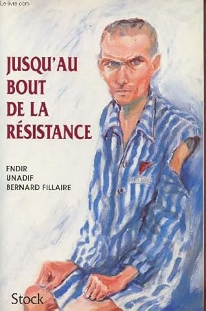 Seller image for JUSQU'AU BOUT DE LA RESISTANCE for sale by Le-Livre