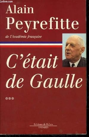 Image du vendeur pour C'ETAIT DE GAULLE - TOUT LE MONDE A BESOIN D'UNE FRANCE QUI MARCHE - TOME 3 SEUL. mis en vente par Le-Livre