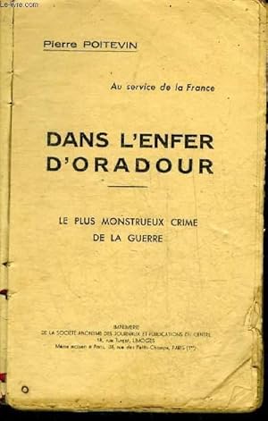 Bild des Verkufers fr DANS L'ENFER D'ORADOUR - LE PLUS MONTRUEUX CRIME DE LA GUERRE. zum Verkauf von Le-Livre