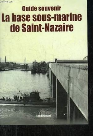 Image du vendeur pour GUIDE SOUVENIR LA BASE SOUS MARINE DE SAINT NAZAIRE. mis en vente par Le-Livre