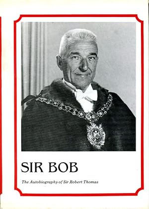 Sir Bob : The Autobiography of Sir Robert Thomas
