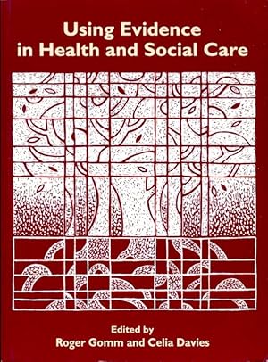 Using Evidence in Health and Social Care (Published in association with The Open University)