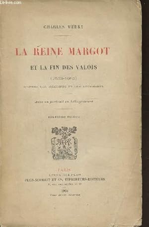 Seller image for LA REINE MARGOT ET LA FIN DES VALOIS (1553-1615) - D'APRES LES MEMOIRES ET LES DOCUMENTS - for sale by Le-Livre