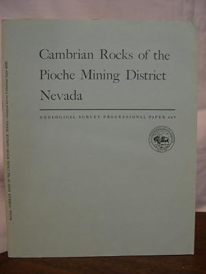 Seller image for CAMBRIAN ROCKS OF THE PIOCHE MINING DISTRICT, NEVADA, with a section on PIOCHE SHAL FAUNULES; GEOLOGICAL SURVEY PROFESSIONAL PAPER 469 for sale by Robert Gavora, Fine & Rare Books, ABAA